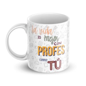 Taza - LA VIDA ES MEJOR CON PROFES COMO TÚ